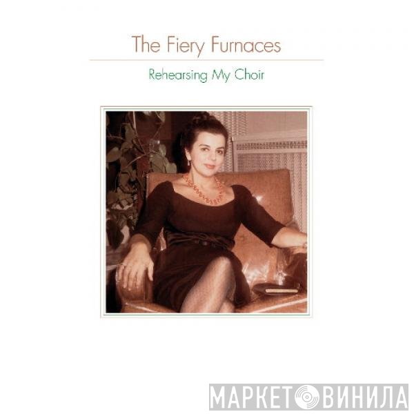 The Fiery Furnaces - Rehearsing My Choir