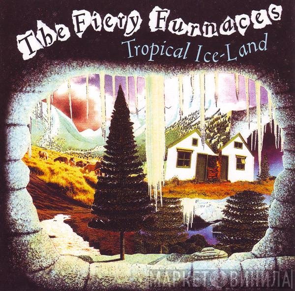 The Fiery Furnaces - Tropical Ice-Land