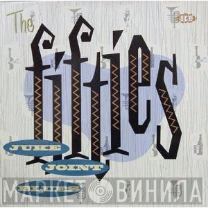  - The Fifties: Juke Joint Blues