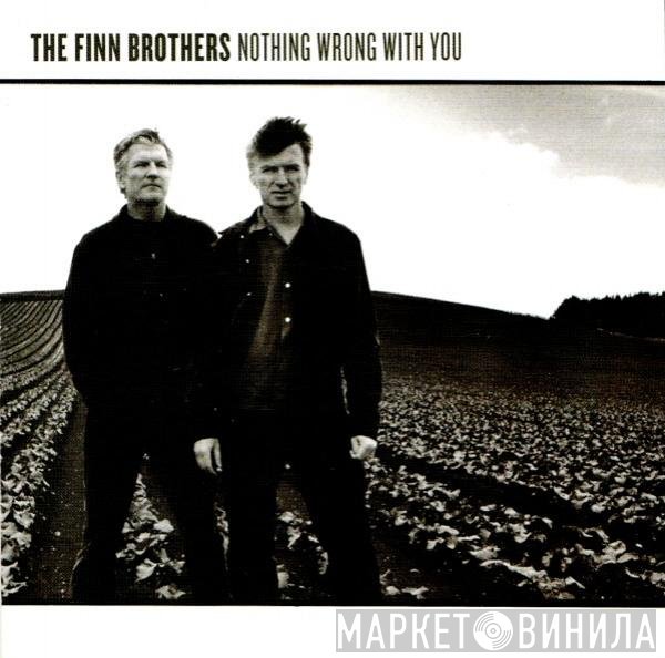 The Finn Brothers  - Nothing Wrong With You