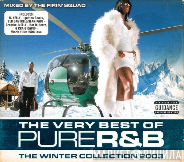 The Firin' Squad - The Very Best Of Pure R&B (The Winter Collection 2003)