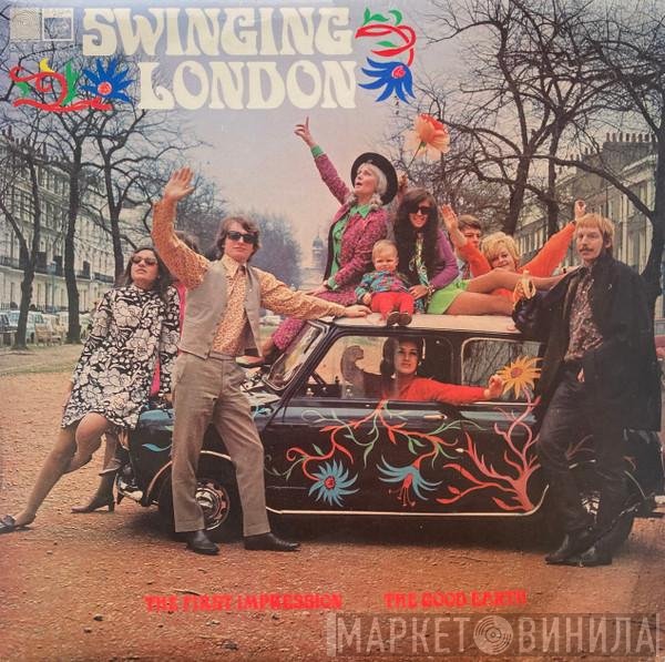 The First Impression, The Good Earth  - Swinging London
