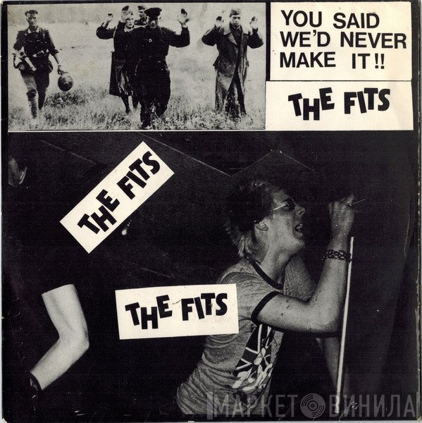 The Fits - You Said We'd Never Make It !!
