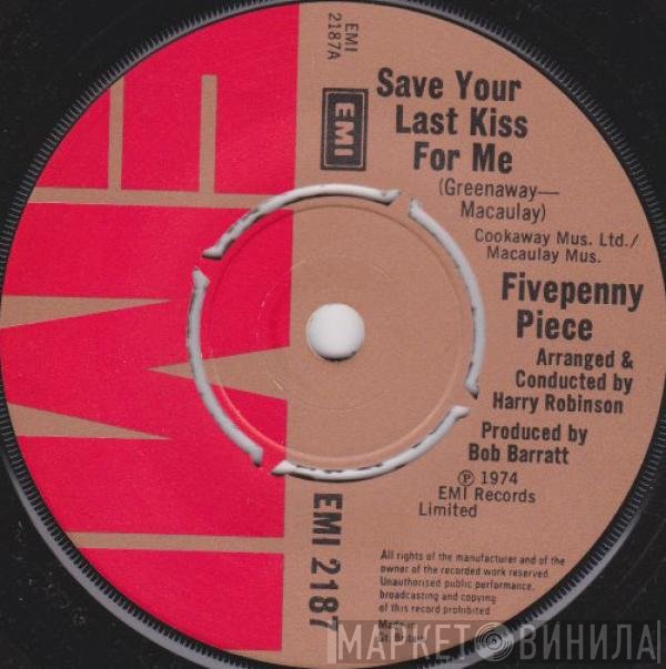 The Fivepenny Piece - Save Your Last Kiss For Me