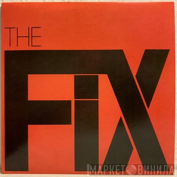 The Fix  - At The Speed Of Twisted Thought...