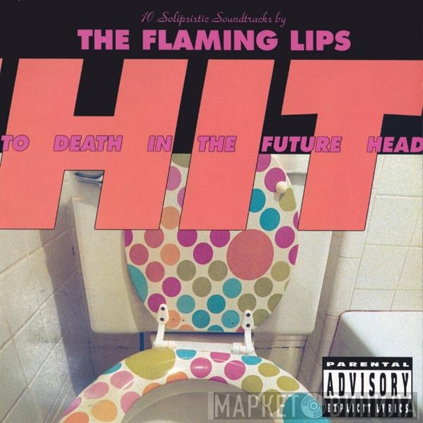 The Flaming Lips  - Hit To Death In The Future Head