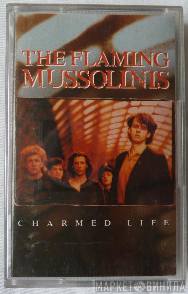 The Flaming Mussolinis  - Charmed Life