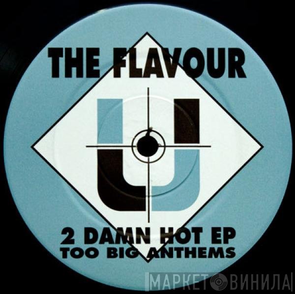 The Flavour - 2 Damn Hot EP Too Big Anthems