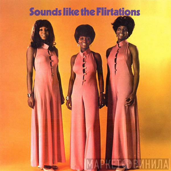 The Flirtations - Sounds Like The Flirtations