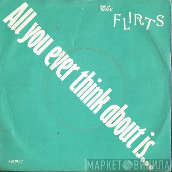 The Flirts - All You Ever Think About Is (Sex)!