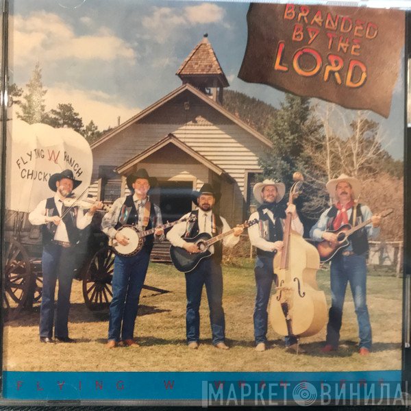 The Flying W Wranglers - Branded By The Lord