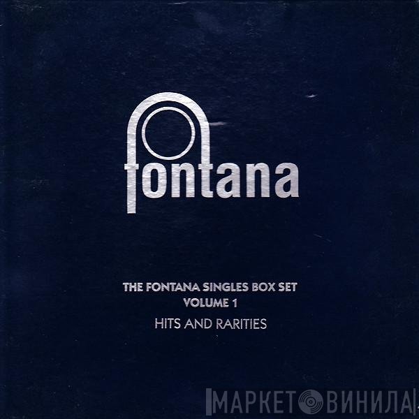  - The Fontana Singles Box Set Volume 1 (Hits And Rarities)