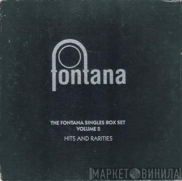  - The Fontana Singles Box Set Volume 2 Hits And Rarities