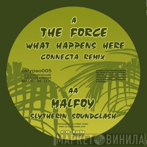 The Force , Malfoy - What Happens Here (Connecta Remix) / Slytherin' Soundclash