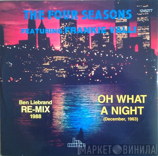 The Four Seasons Featuring Frankie Valli  - Oh What A Night (December, 1963) (Ben Liebrand Re-Mix 1988)