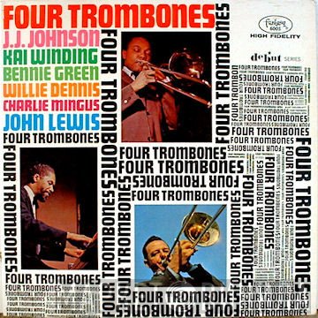 The Four Trombones, J.J. Johnson, Kai Winding, Bennie Green, Willie Dennis, Charles Mingus, John Lewis   - Four Trombones