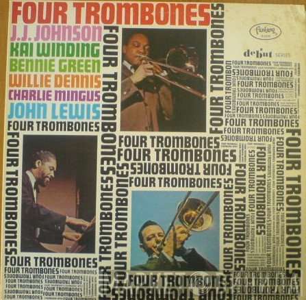 The Four Trombones - J.J. Johnson, Kai Winding, Bennie Green, Willie Dennis, Charles Mingus, John Lewis   - Four Trombones