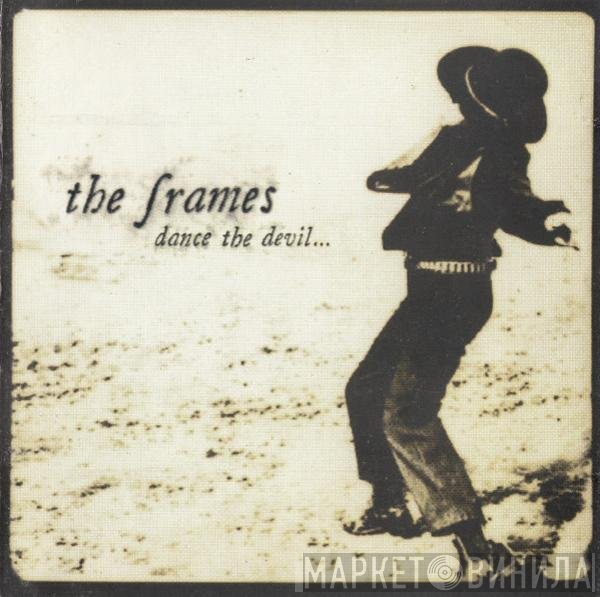 The Frames  - Dance The Devil...