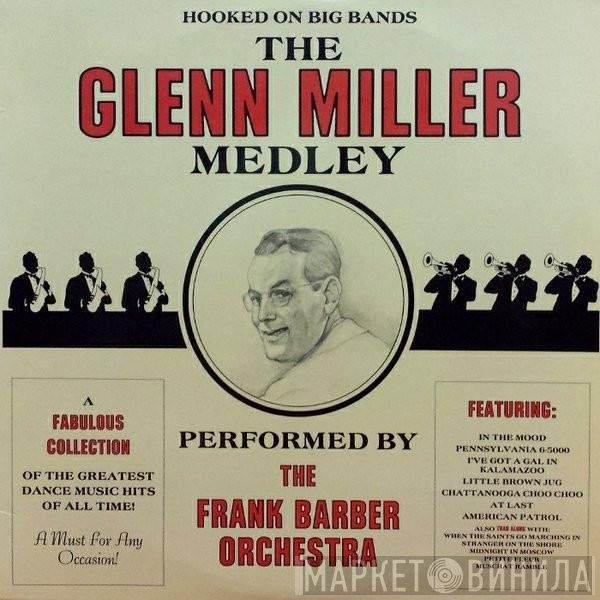 The Frank Barber Orchestra - Hooked On Big Bands The Glen Miller Medley