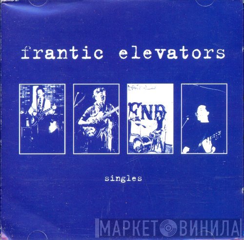 The Frantic Elevators  - Singles