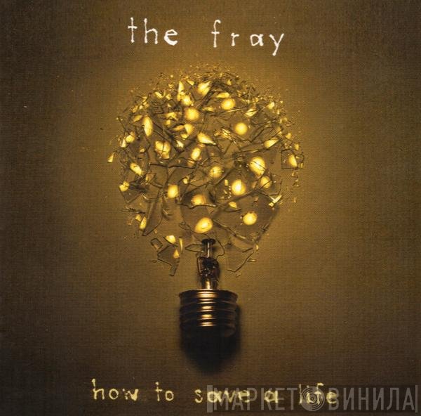 The Fray - How To Save A Life