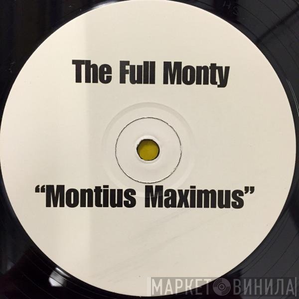 The Full Monty - Montius Maximus