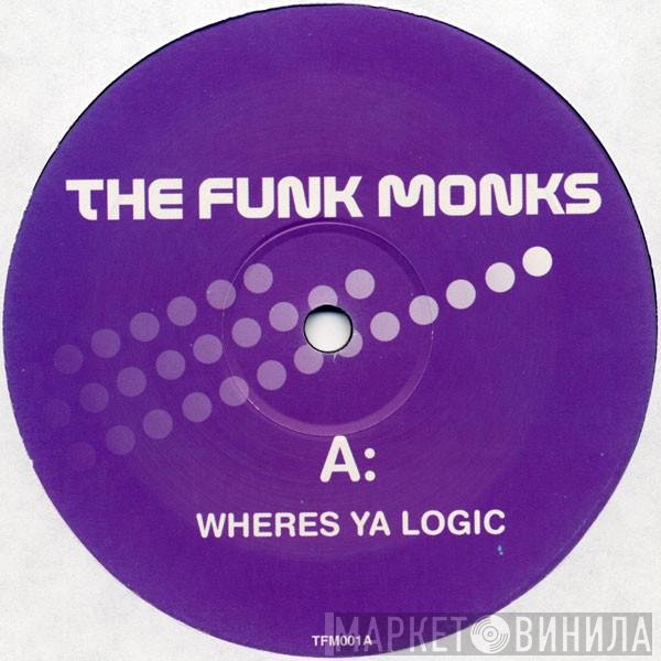 The Funk Monks - Wheres Ya Logic