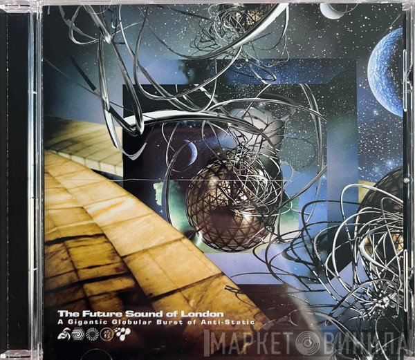 The Future Sound Of London - A Gigantic Globular Burst Of Anti-Static