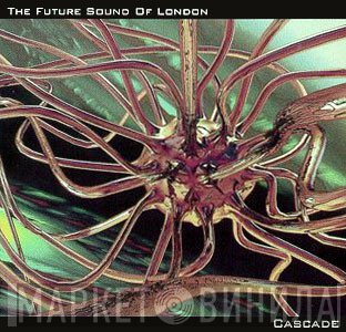 The Future Sound Of London  - Cascade