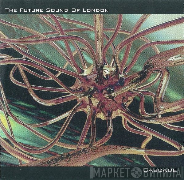 The Future Sound Of London  - Cascade