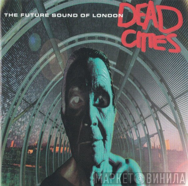 The Future Sound Of London  - Dead Cities