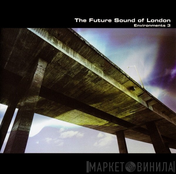 The Future Sound Of London  - Environments 3
