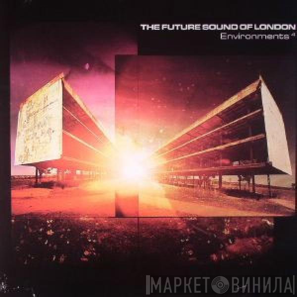The Future Sound Of London - Environments 4