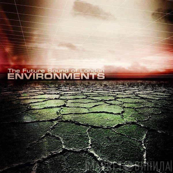 The Future Sound Of London  - Environments
