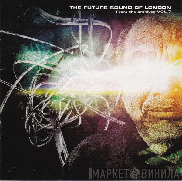 The Future Sound Of London  - From The Archives Vol.7