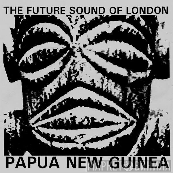 The Future Sound Of London  - Papua New Guinea