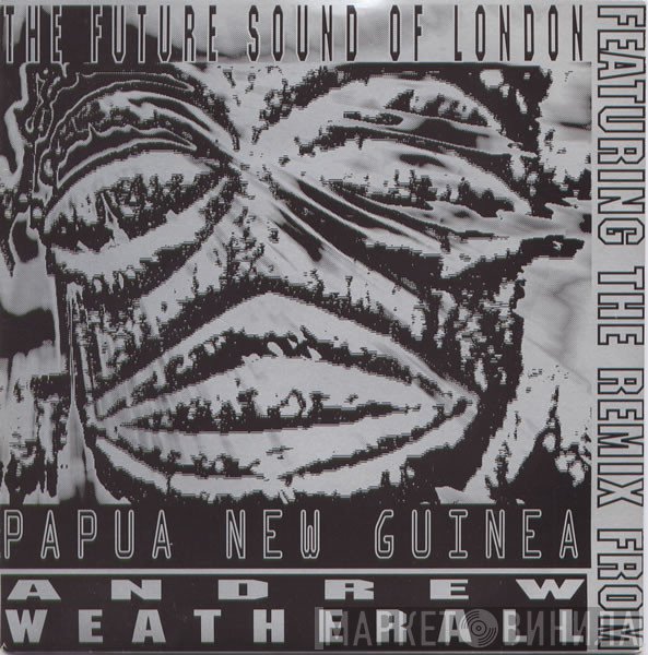 The Future Sound Of London - Papua New Guinea