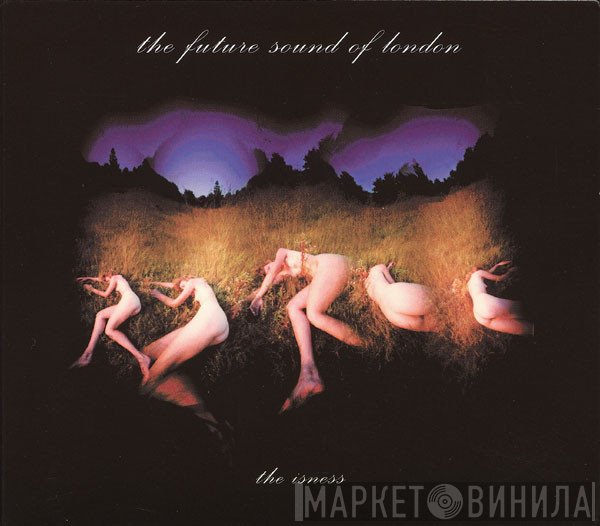 The Future Sound Of London - The Isness