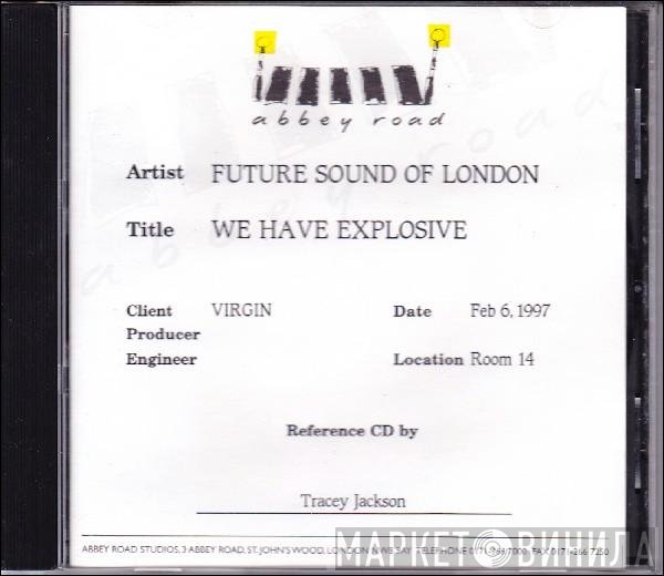The Future Sound Of London  - We Have Explosive