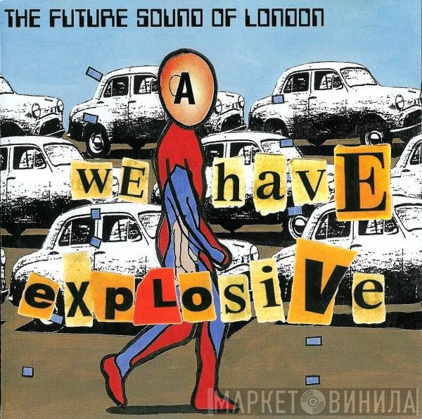 The Future Sound Of London  - We Have Explosive