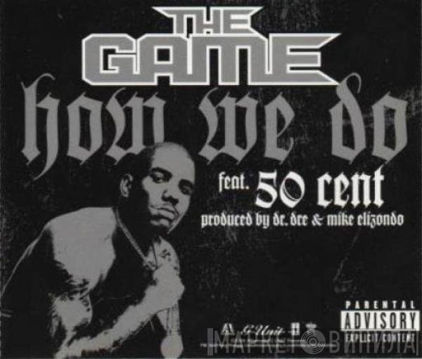 The Game  Featuring 50 Cent  - How We Do