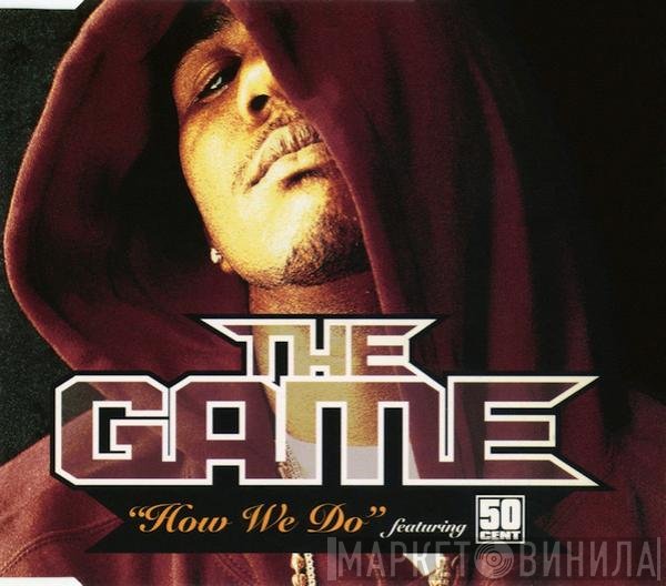 The Game  Featuring 50 Cent  - How We Do