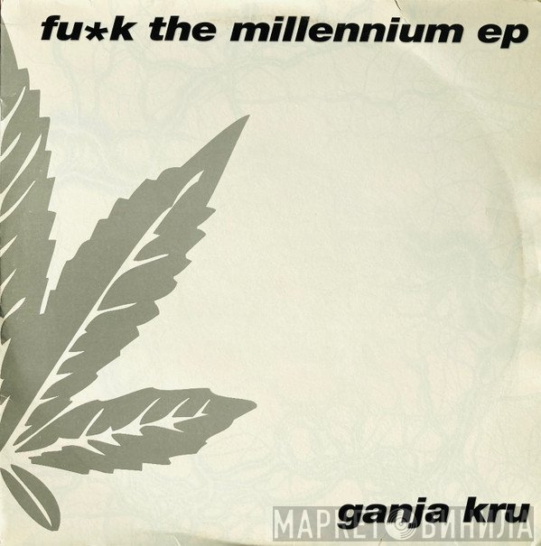 The Ganja Kru - Fu*k The Millennium EP