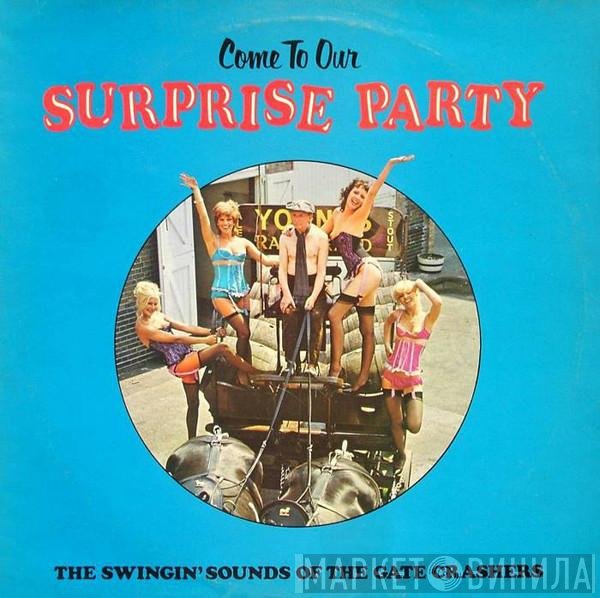 The Gate Crashers  - Come To Our Surprise Party - Volume 2