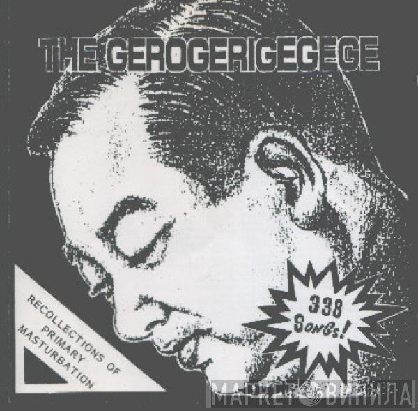 The Gerogerigegege  - Recollections Of Primary Masturbation (338 Songs CD)