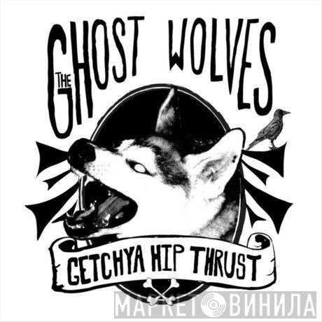 The Ghost Wolves  - Getcha Hip Thrust