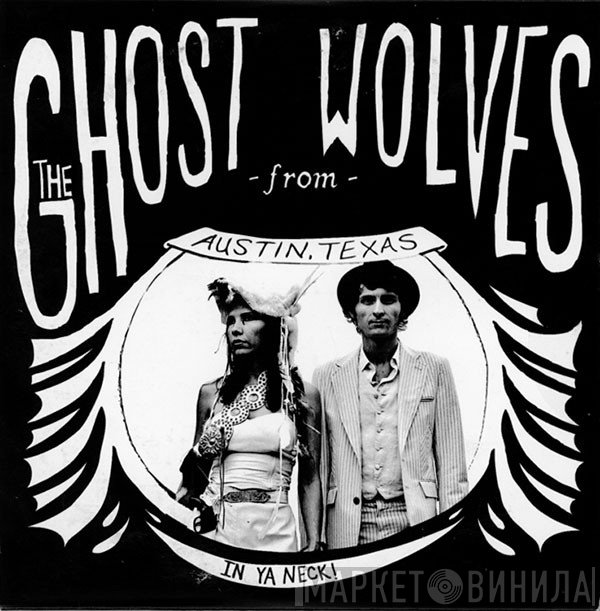 The Ghost Wolves  - In Ya Neck!