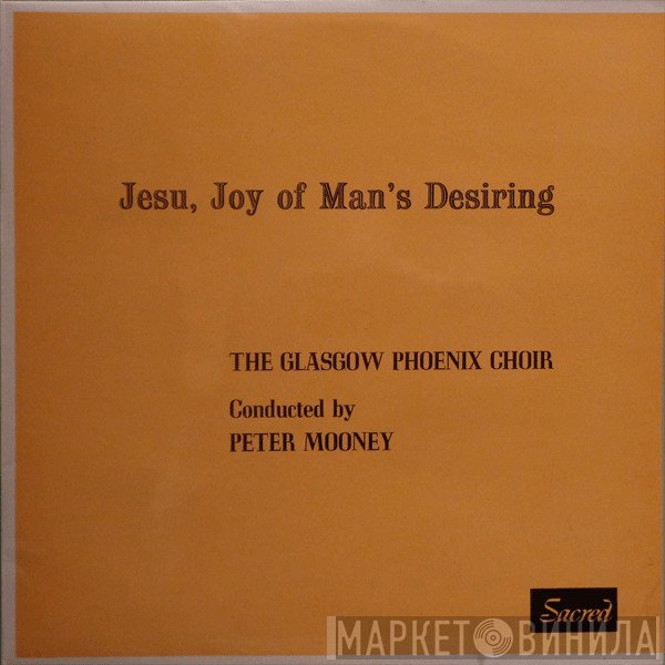The Glasgow Phoenix Choir, Peter Mooney - Jesu, Joy Of Man's Desiring