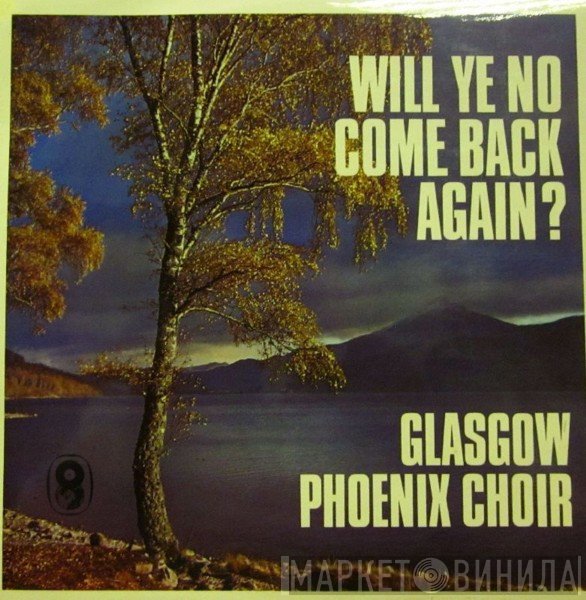 The Glasgow Phoenix Choir - Will Ye No Come Back Again?