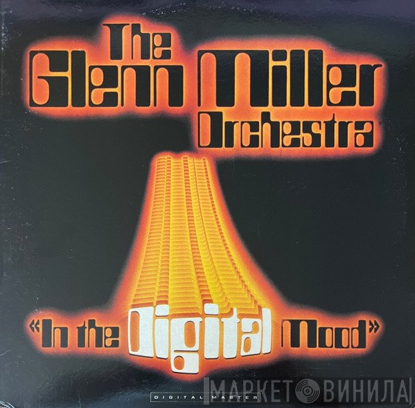 The Glenn Miller Orchestra  - In The Digital Mood